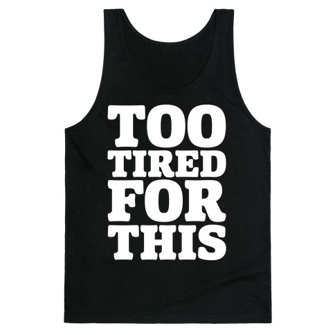 Too Tired For This White Print Tank Top
