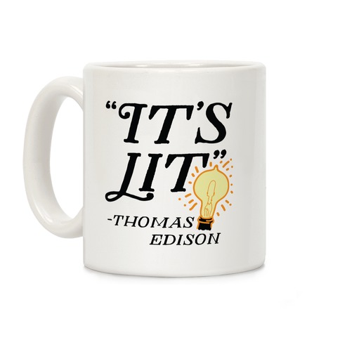 It's Lit - Thomas Edison  Coffee Mug