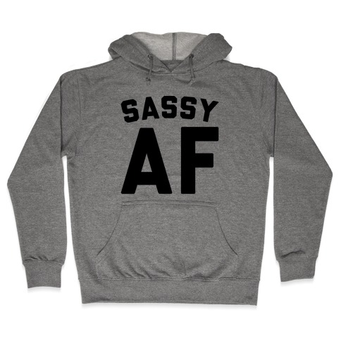 Sassy Af Hooded Sweatshirt