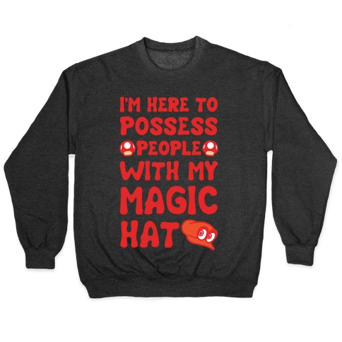 I'm Here To Possess People With My Magic Hat White Print Pullover