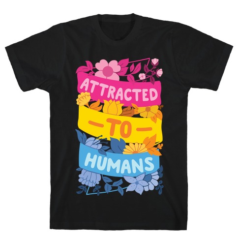 Attracted To Humans T-Shirt
