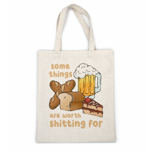 Some Things Are Worth Shitting For (Gluten Allergy) Casual Tote