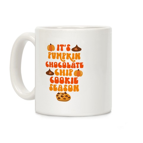 It's Pumpkin Chocolate Chip Cookie Season Coffee Mug