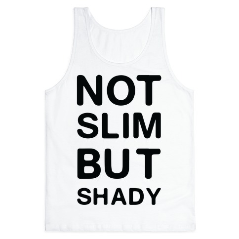Not Slim But Shady Tank Top