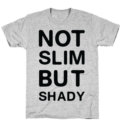 Not Slim But Shady T-Shirt