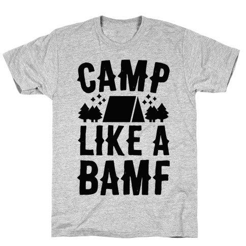 Camp Like A BAMF T-Shirt