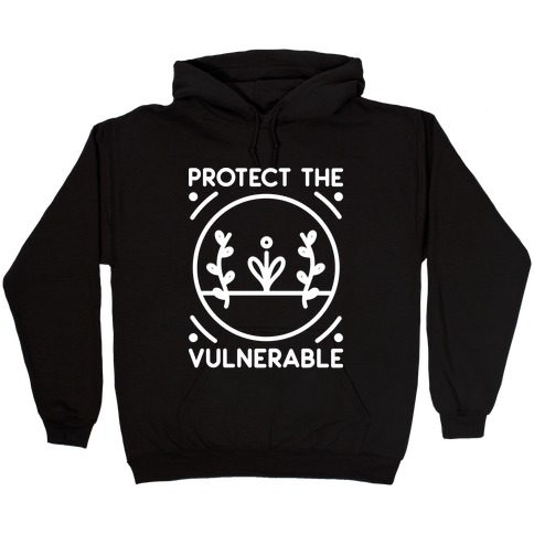 Protect The Vulnerable Hooded Sweatshirt