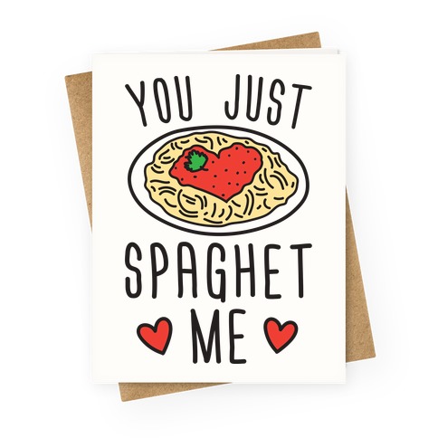 You Just Spaghet Me Greeting Card