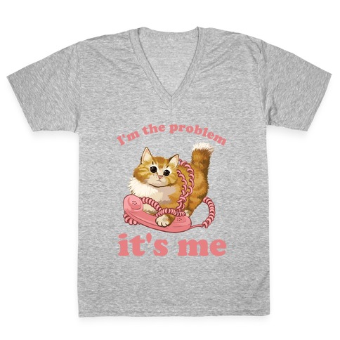 I'm The Problem, It's Me V-Neck Tee Shirt