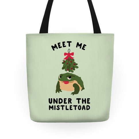 Meet Me Under the MistleToad Tote