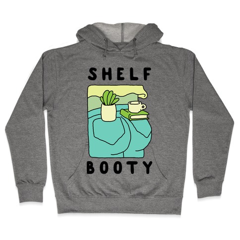 Shelf Booty Hooded Sweatshirt