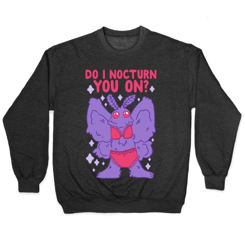 Do I Nocturn You On? Mothman Pullover