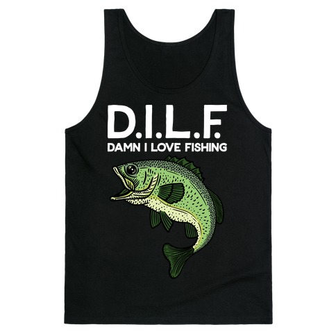 D.I.L.F. Damn I Love Fishing Tank Top