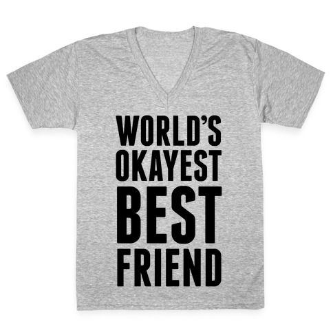 World's Okayest Best Friend V-Neck Tee Shirt