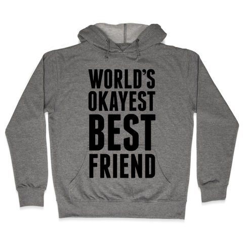 World's Okayest Best Friend Hooded Sweatshirt