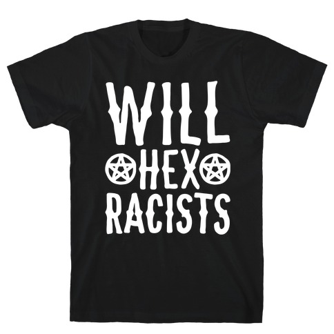 Will Hex Racists White Print T-Shirt