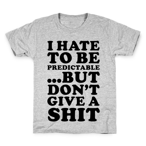 I Hate to Be Predictable Kids T-Shirt
