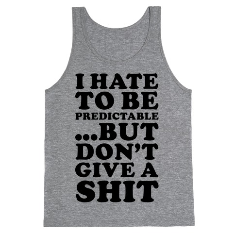 I Hate to Be Predictable Tank Top