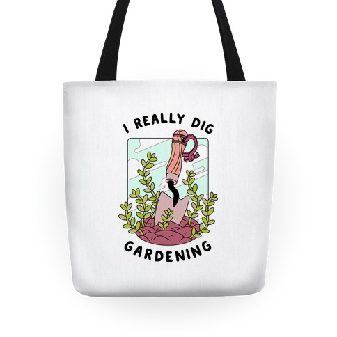 I Really Dig Gardening Tote