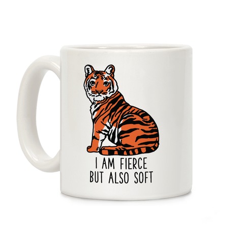I Am Fierce But Also Soft Coffee Mug