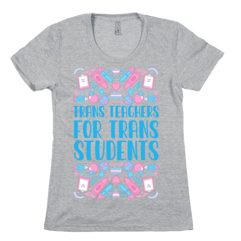 Trans Teachers For Trans Students Womens T-Shirt