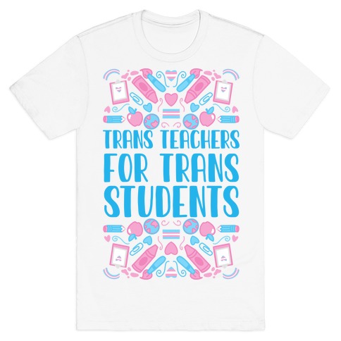 Trans Teachers For Trans Students T-Shirt