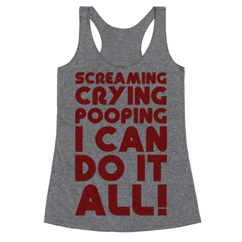 Screaming Crying Pooping I Can Do It All Racerback Tank Top
