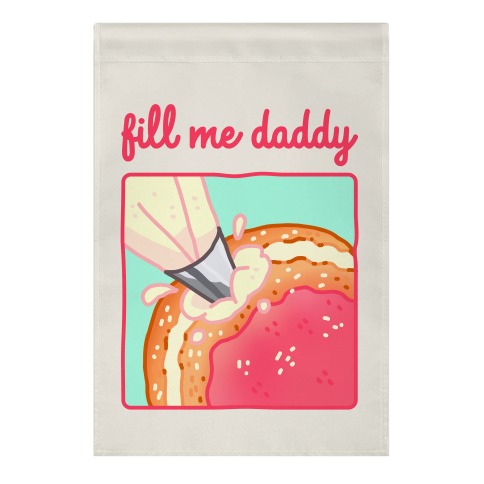 Fill Me Daddy (Donut) Garden Flag