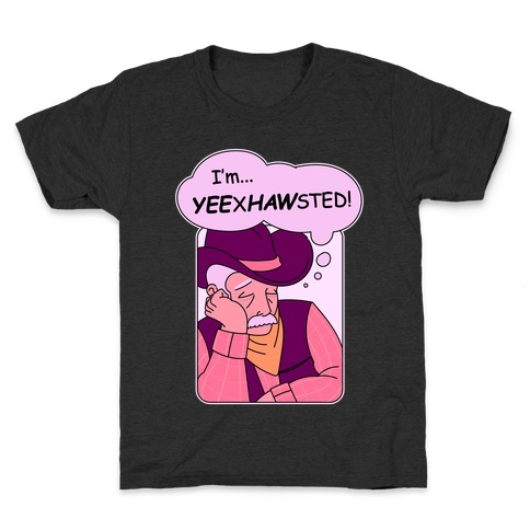 YEExHAWsted (Exhausted Cowboy) Kids T-Shirt