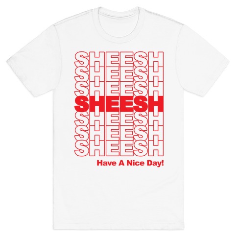 Sheesh (Grocery Bag) T-Shirt