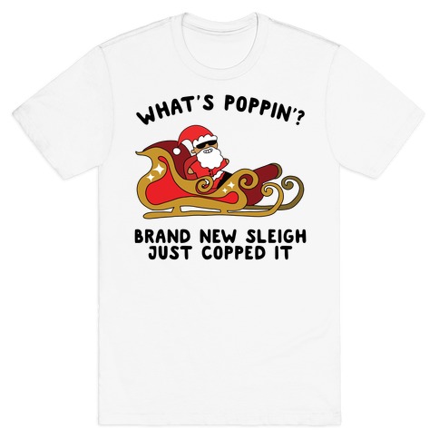 What's Poppin'? Santa T-Shirt