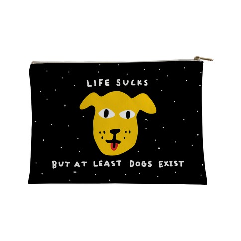 Life Sucks But At Least Dogs Exist Accessory Bag