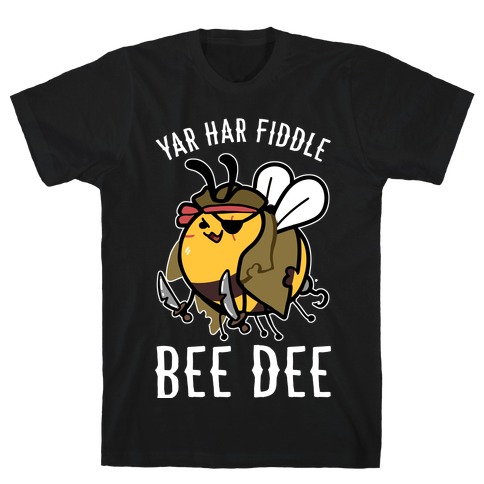 Yar Har Fiddle Bee Dee T-Shirt