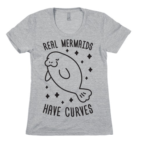 Real Mermaids Have Curves Womens T-Shirt