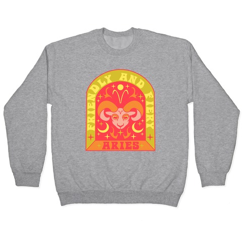 Friendly And Fiery Aries Pullover