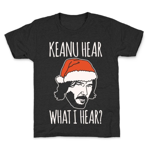 Keanu Hear What I Hear Parody White Print Kids T-Shirt
