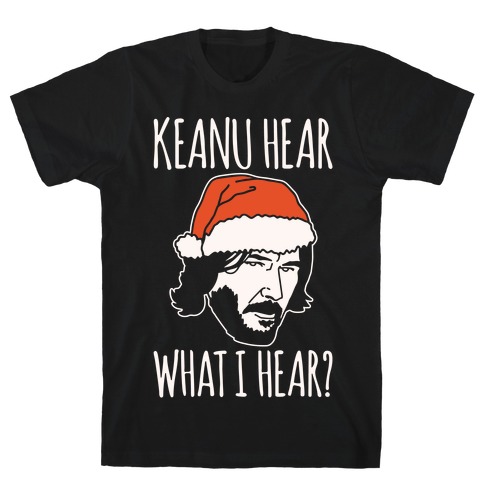 Keanu Hear What I Hear Parody White Print T-Shirt