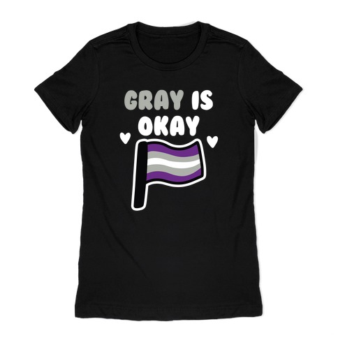 Gray is Okay Womens T-Shirt