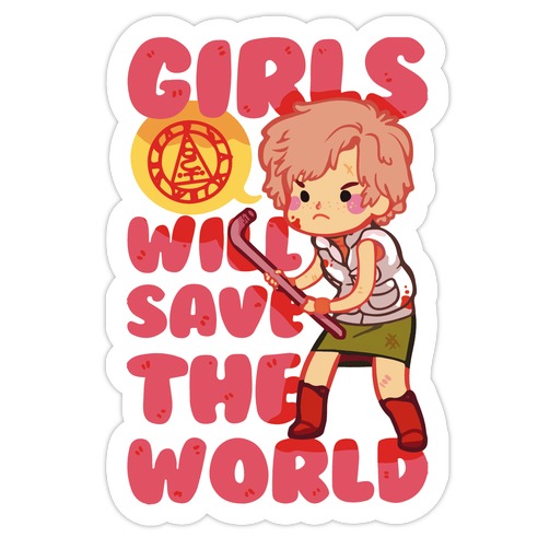 Girls Will Save The World Die Cut Sticker