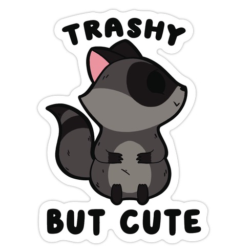 Trashy But Cute Raccoon Die Cut Sticker