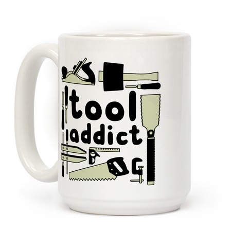  Tool Addict Coffee Mug