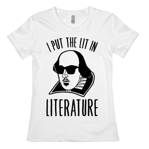 I Put The Lit In Literature Womens T-Shirt