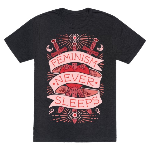 Feminism Never Sleeps T-Shirt