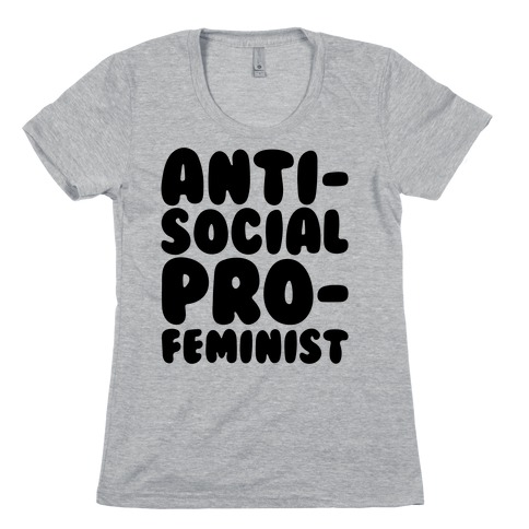 Anti-Social Pro-Feminist Womens T-Shirt