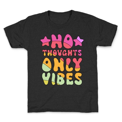 No Thoughts Only Vibes Kids T-Shirt