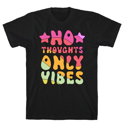 No Thoughts Only Vibes T-Shirt