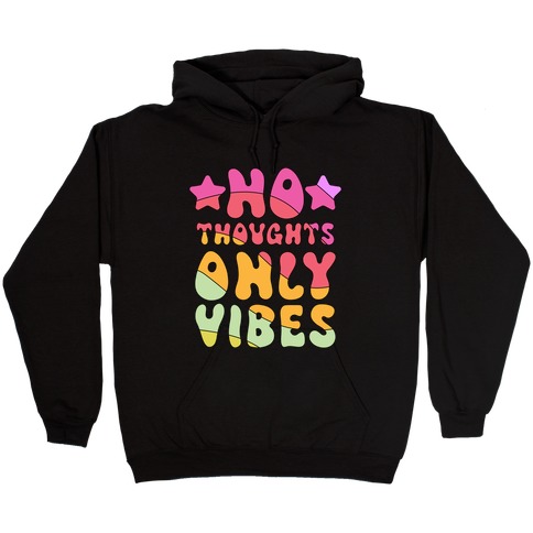 No Thoughts Only Vibes Hooded Sweatshirt