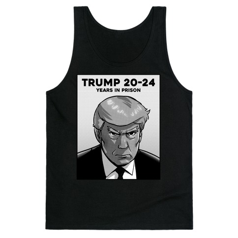 Trump 20-24 (Years In Prison ) Tank Top