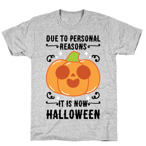 Due To Personal Reasons It Is Now Halloween Pumpkin (BlackText) T-Shirt