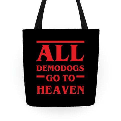 All Demodogs Go To Heaven Tote